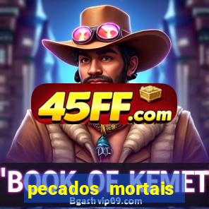 pecados mortais para confessar
